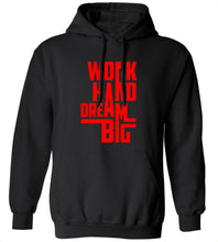 Load image into Gallery viewer, Work Hard Dream Big Hoodie