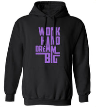 Load image into Gallery viewer, Work Hard Dream Big Hoodie
