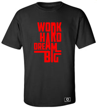 Load image into Gallery viewer, Work Hard Dream Big T-Shirt