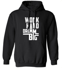 Load image into Gallery viewer, Work Hard Dream Big Hoodie