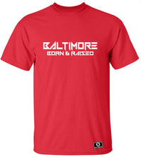 Load image into Gallery viewer, Baltimore Born &amp; Raised T-Shirt
