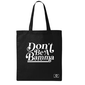 Don't Be A Bamma Tote Bag