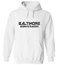 Load image into Gallery viewer, Baltimore Born &amp; Raised Hoodie
