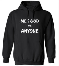 Load image into Gallery viewer, Me &amp; God Vs. Anyone Hoodie
