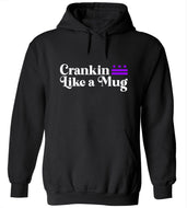 Crankin Like a Mug Hoodie