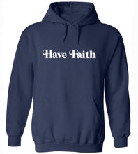 Load image into Gallery viewer, Have Faith Hoodie
