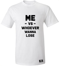 Load image into Gallery viewer, Me Vs. Whoever Wanna Lose T-Shirt
