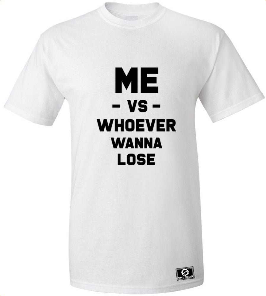 Me Vs. Whoever Wanna Lose T-Shirt