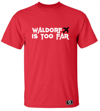 Load image into Gallery viewer, Waldorf Is Too Far T-Shirt
