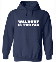 Load image into Gallery viewer, Waldorf Is Too Far Hoodie
