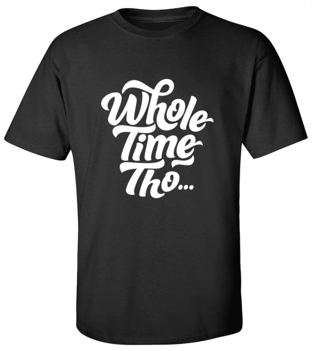 Whole Time Tho T-Shirt - Men's Medium Black