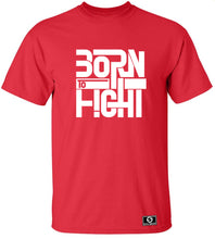 Load image into Gallery viewer, Born To Fight T-Shirt
