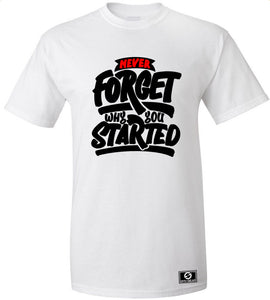 Never Forget Why You Started T-Shirt
