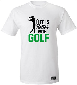 Life Is Better With Golf T-Shirt