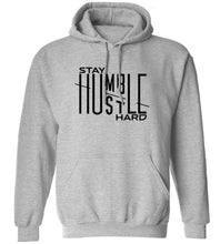 Load image into Gallery viewer, Stay Humble Hustle Hard Hoodie
