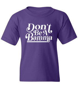 Kids Don't Be A Bamma T-Shirt