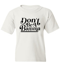 Load image into Gallery viewer, Kids Don&#39;t Be A Bamma T-Shirt

