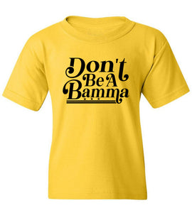 Kids Don't Be A Bamma T-Shirt