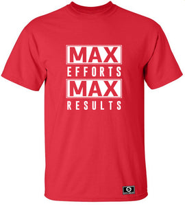 Max Efforts Max Results T-Shirt