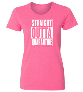 Women's Straight Outta Quarantine T-Shirt