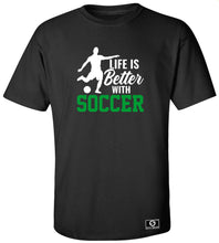 Load image into Gallery viewer, Life Is Better With Soccer T-Shirt

