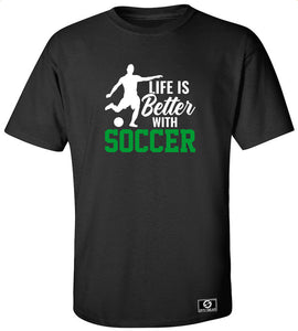 Life Is Better With Soccer T-Shirt