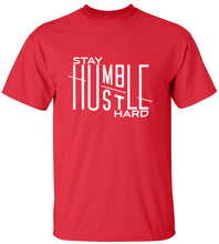 Load image into Gallery viewer, Stay Humble Hustle Hard T-Shirt

