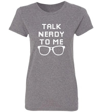 Load image into Gallery viewer, Women&#39;s Talk Nerdy To Me T-Shirt
