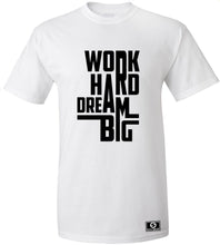 Load image into Gallery viewer, Work Hard Dream Big T-Shirt
